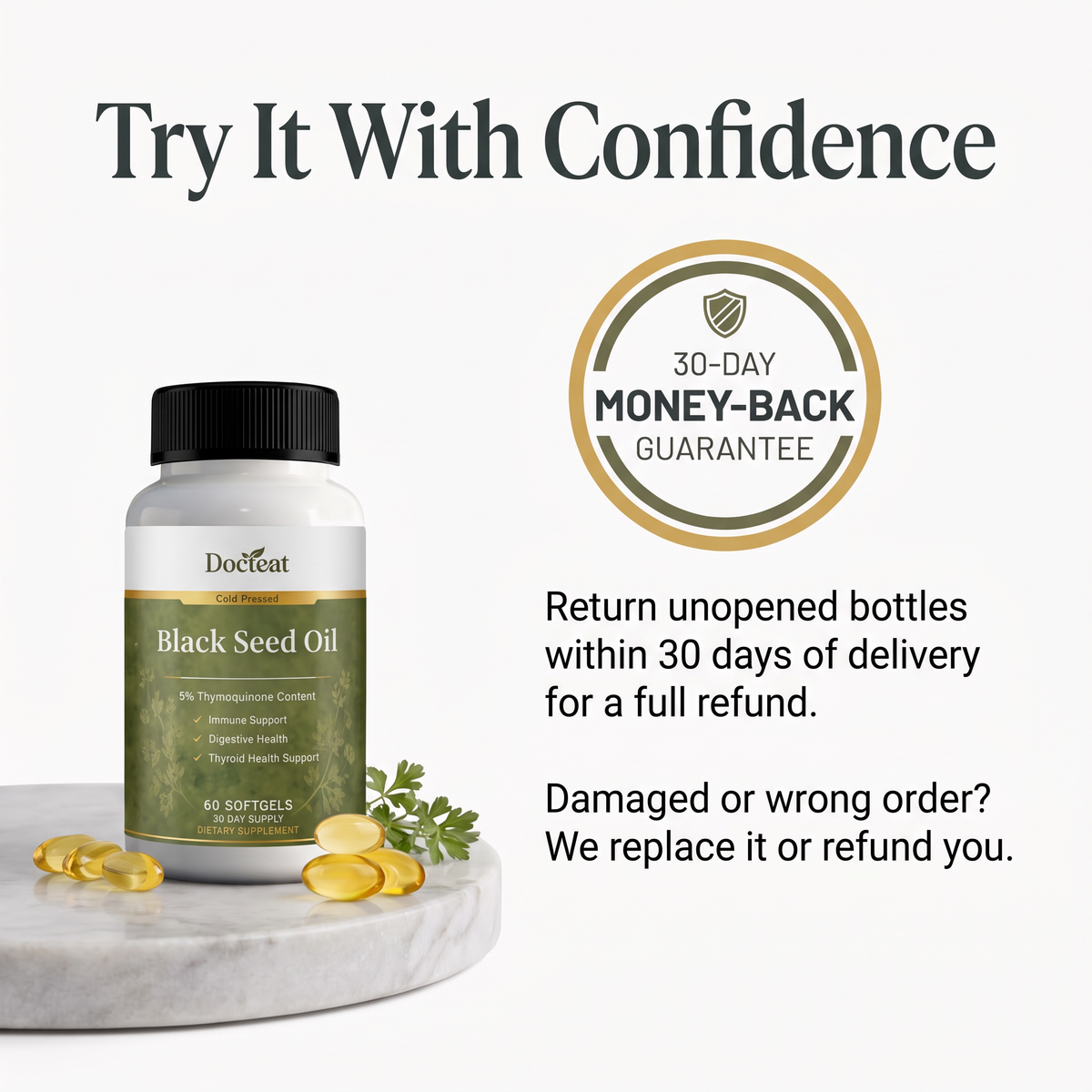 30-day money-back guarantee: return unopened bottles within 30 days of delivery for a full refund. Damaged or wrong orders are replaced or refunded